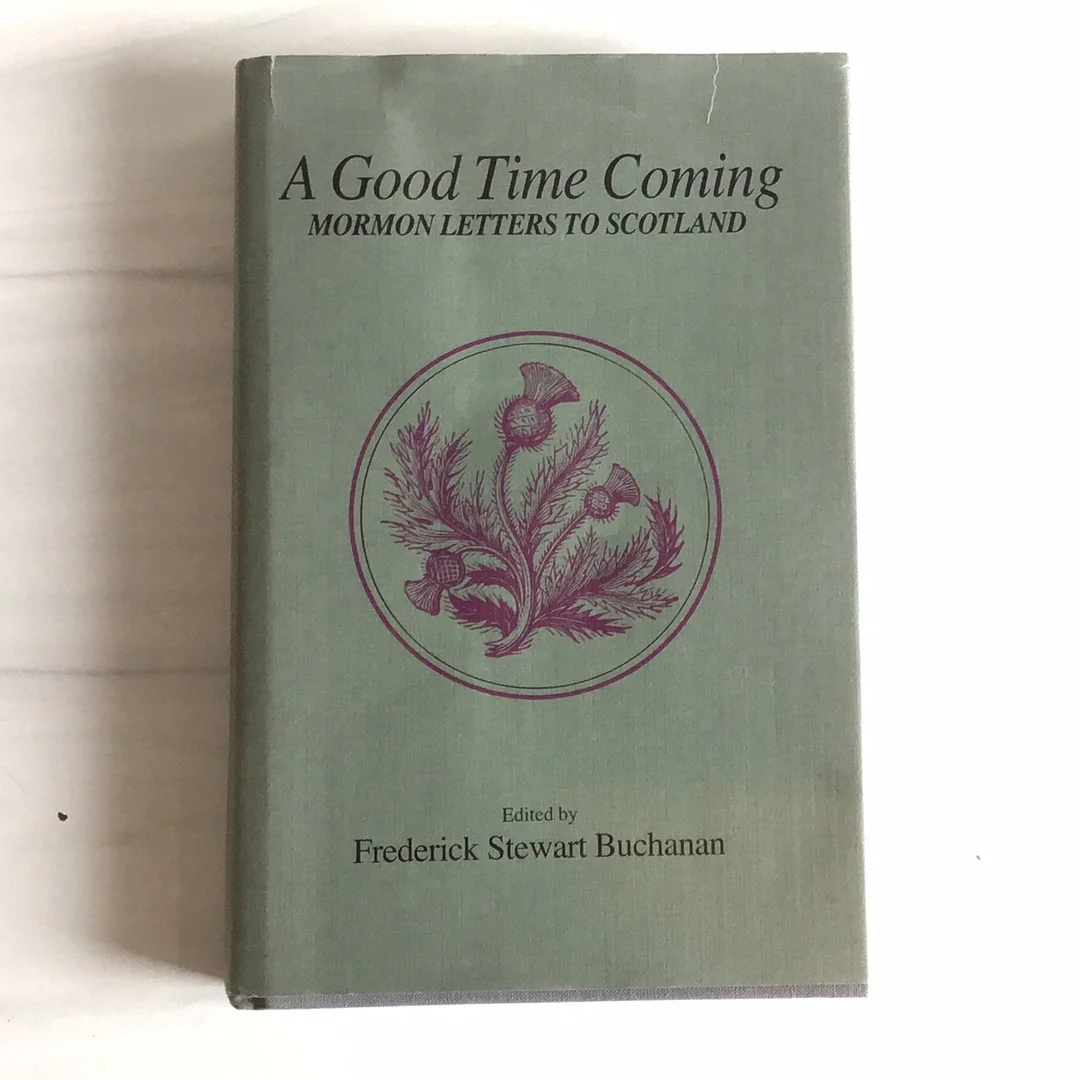 A Good Time Coming - Mormon Letters to Scotland